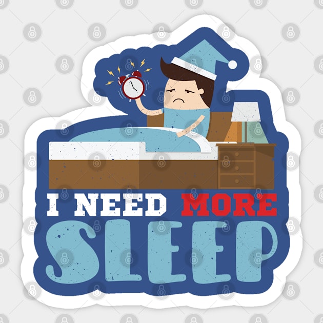 I Need More Sleep Sticker by Designs By David Bannister 